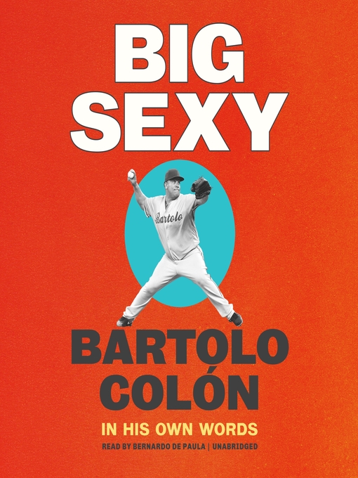 Title details for Big Sexy by Bartolo Colón - Wait list